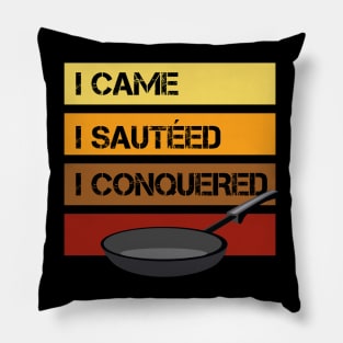 I Came - I Sautéed - I Conquered - Cooking Pillow