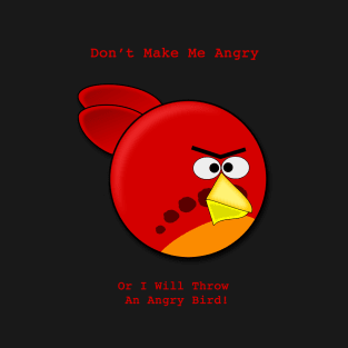 Don't Make Me Angry T-Shirt