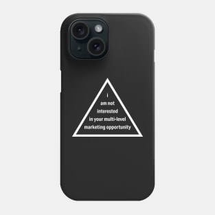 Anti MLM Not Interested in Your Multilevel Marketing Opportunity White Line Phone Case