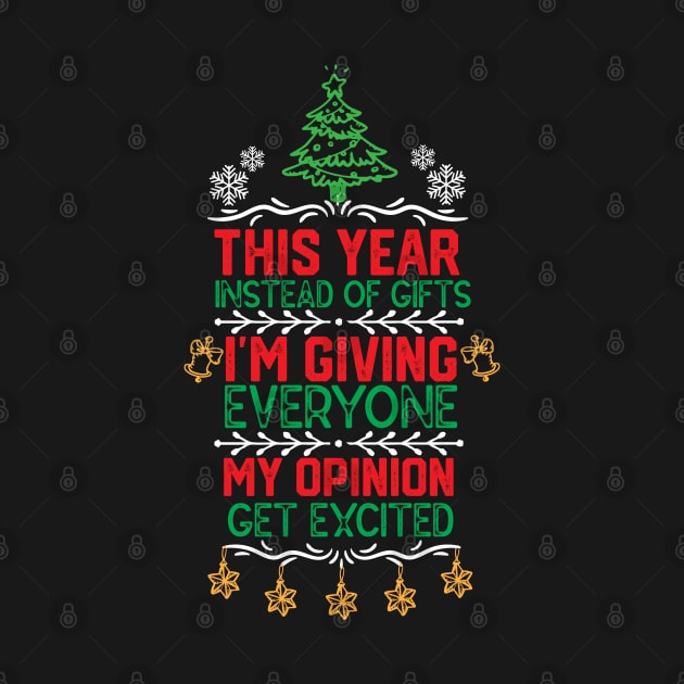 This Year Instead of Gifts I M Giving Everyone My Opinion - Hilarious Funny Gift by KAVA-X