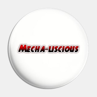 Mecha-Liscious Pin