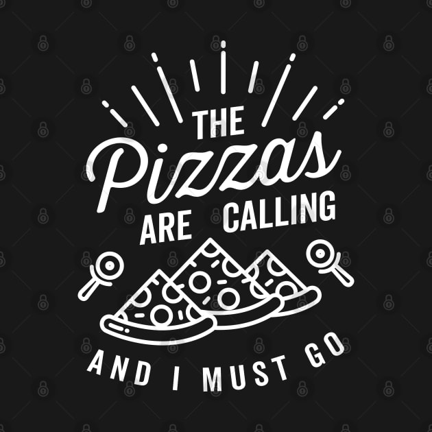 The Pizzas Are Calling And I Must Go Adventure Saying by DetourShirts