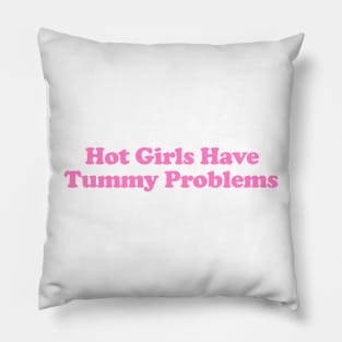 Hot Girls Have Tummy Problems Funny Meme T Shirt Gen Z Humor, Tummy Ache Survivor, Introvert gift Pillow