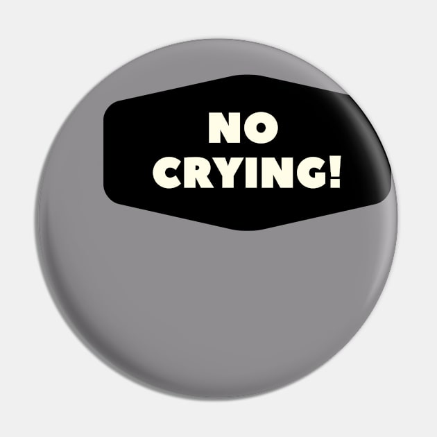 No Crying! Pin by JeromyABailey