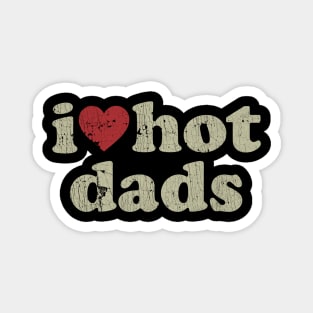 VINTAGE-  I LOVE HOT DADS Magnet