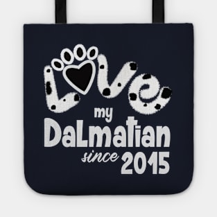 Love my dalmatian since 2015 Tote