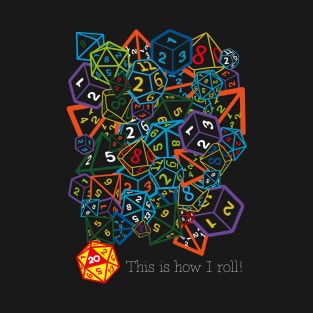 D&D (Dungeons and Dragons) - This is how I roll! T-Shirt