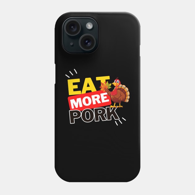 Eat More Pork - A Funny Animal Lover Design Phone Case by rumsport