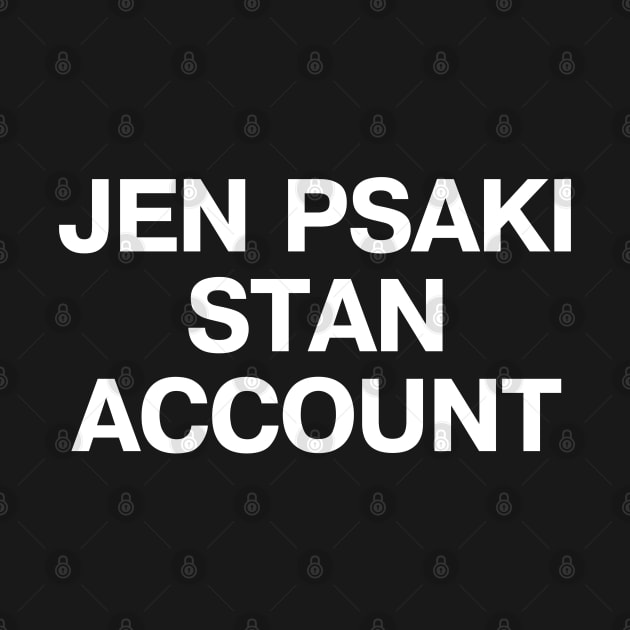 JEN PSAKI STAN ACCOUNT by TheBestWords