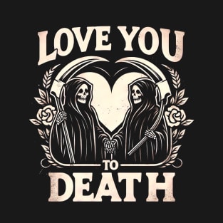 Love You to Death Grim Reaper Floral Hearts Goth T-Shirt