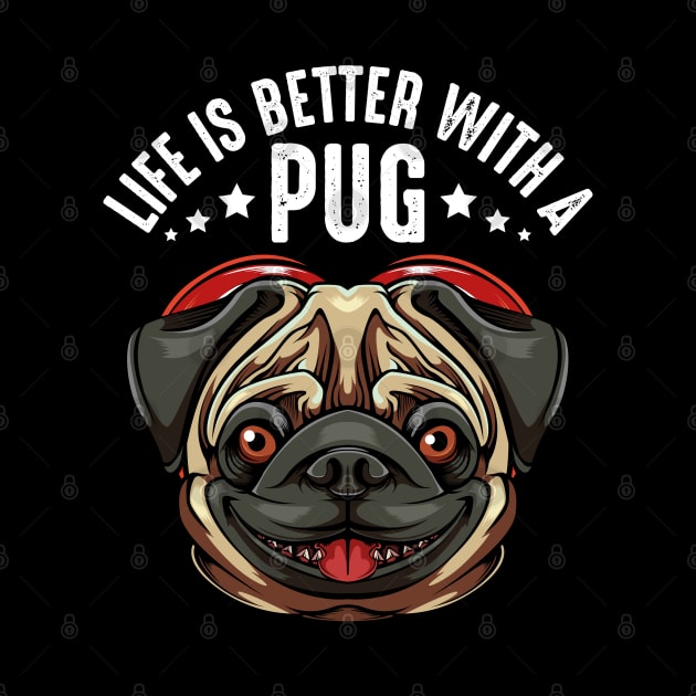 Pug - Life Is Better With A Pug - Cute Dog by Lumio Gifts