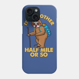 It's Another Half Mile Or So Phone Case