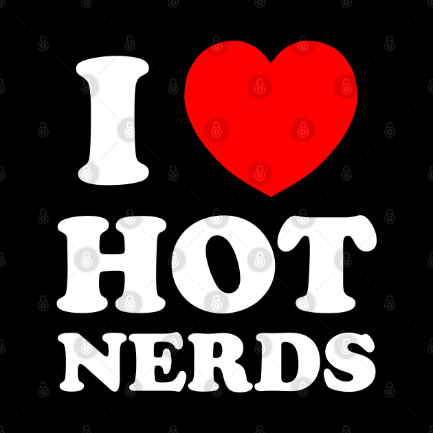 I Love Heart Hot Nerds by RongWay