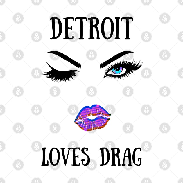 Detroit Loves Drag by TorrezvilleTees