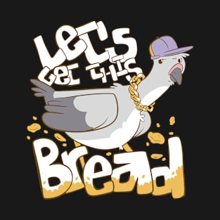 Funny Pigeon Gangster Let's Get The Bread T-Shirt