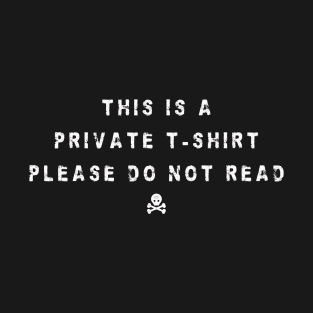 this is a private t-shirt funny slogan T-Shirt