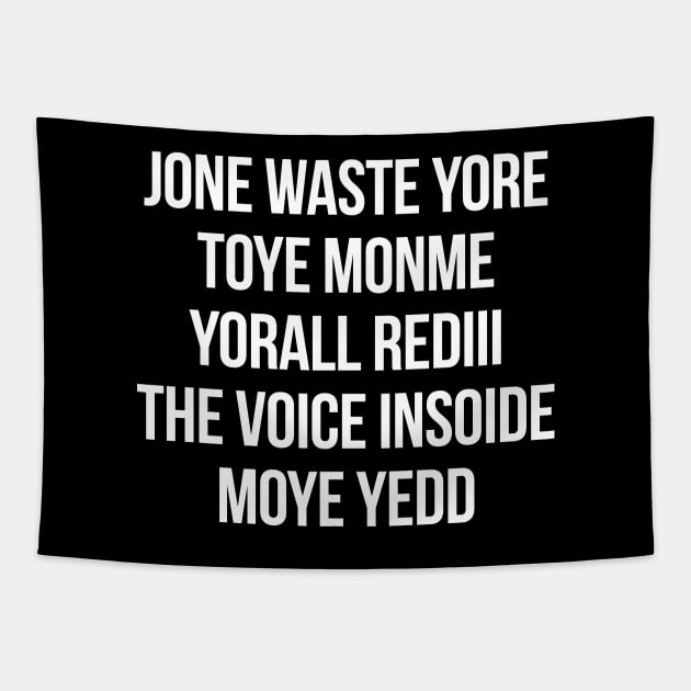 JONE WASTE YORE TOYE MONME YORALL REDIII THE VOICE INSOIDE MOYE YEDD Tapestry by HelloShop88