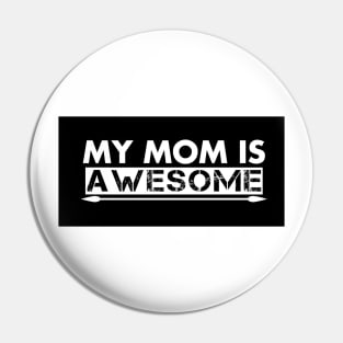 My Mom is Awesome Pin