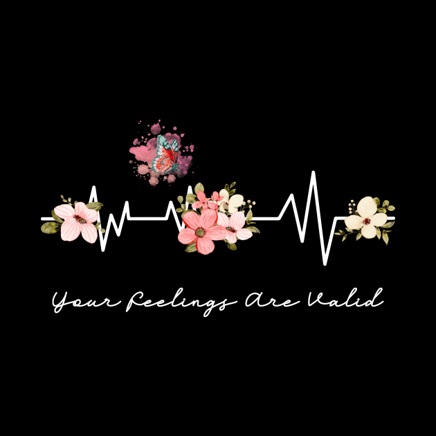 Your Feelings Are Valid Flower Heartbeat by FrancisDouglasOfficial