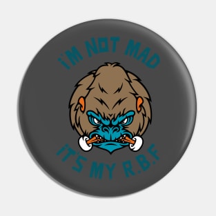 I’m not mad. It’s my RBF Pin