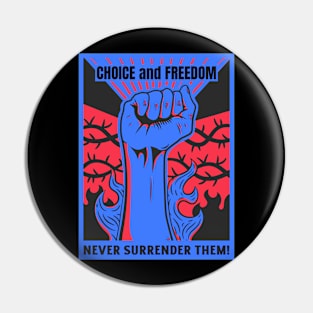 Never Surrender your Choice or Freedom Pin