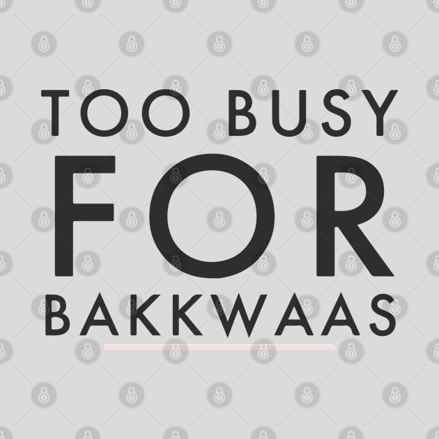 Fasbytes Typography Too Busy For Baakwaas by FasBytes