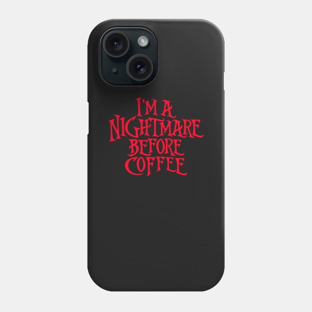 I'm A Nightmare Before Coffee Phone Case by guitar75