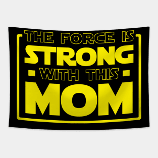 The Force Is Strong With This Mom Tapestry