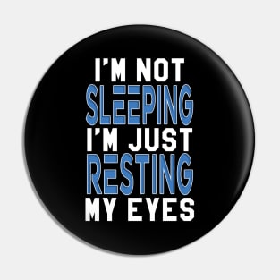 Dad Quotes - I'm Not Sleeping Pin