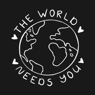 The World Needs You | Minimalist Motivational Quote T-Shirt