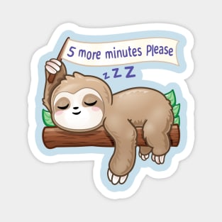 5 more minutes please - Funny Lazy Sleeping Cute Sloth Magnet