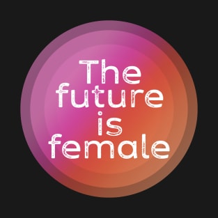 the future is female T-Shirt