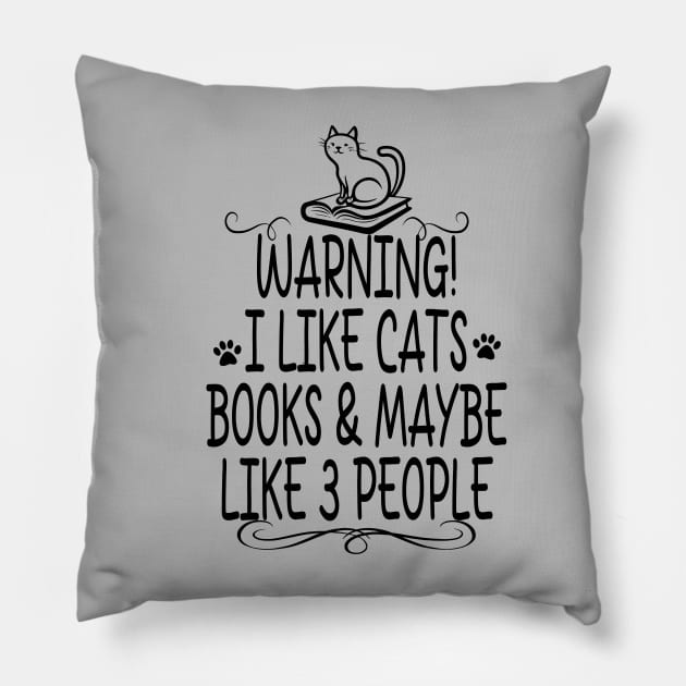 I like CATS, BOOKS and Maybe Like 3 People. Pillow by TeeCreations