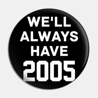 We'll Always Have 2005 - Chicago White Sox Pin