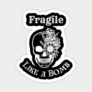 Fragile like a bomb skull design Magnet