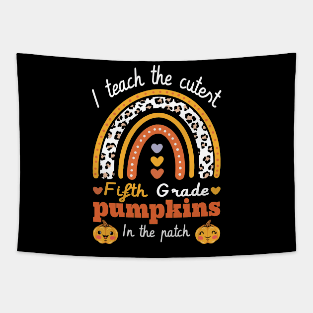 Rainbow I Teach The Cutest Pumpkins In  5th grade Leopard Tapestry by FunnyUSATees
