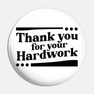 Thank You For Your Hardwork Pin