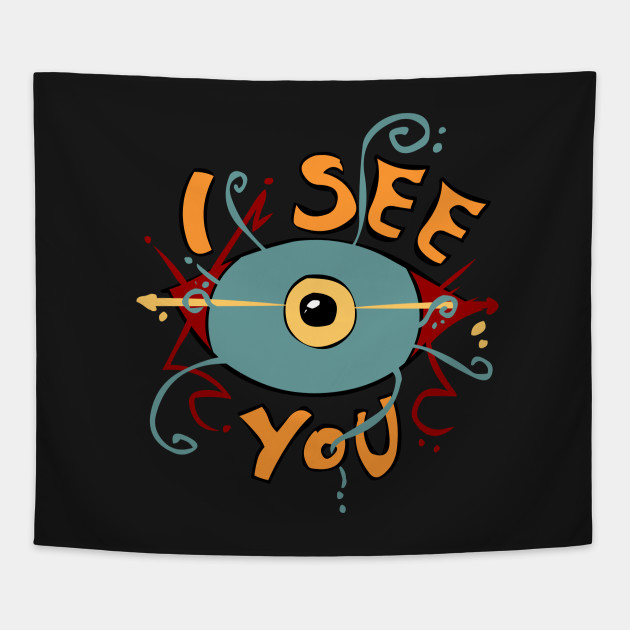 I SEE YOU