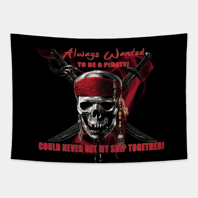 Always Wanted To Be A Pirate Tapestry by jamesart