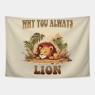 Why You Always Lion Tapestry