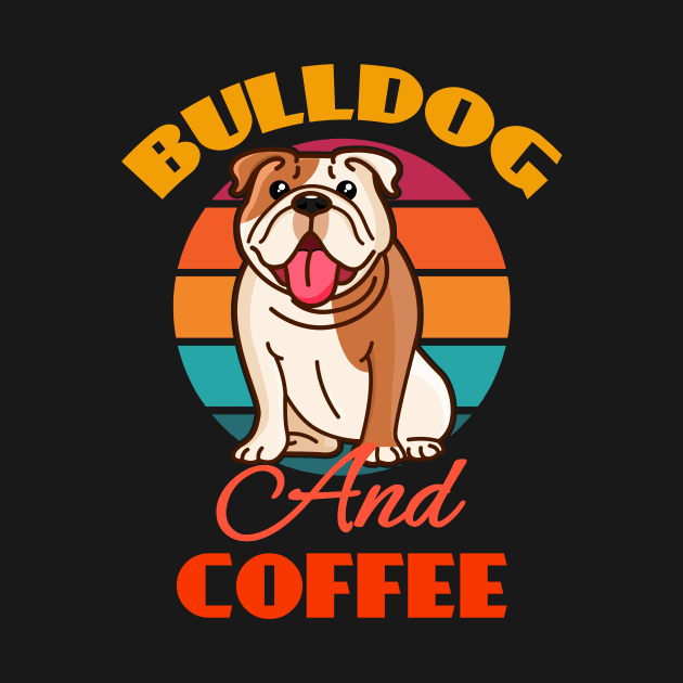 Bulldog And Coffee Dog puppy Lover Cute Sunser Retro Funny by Meteor77