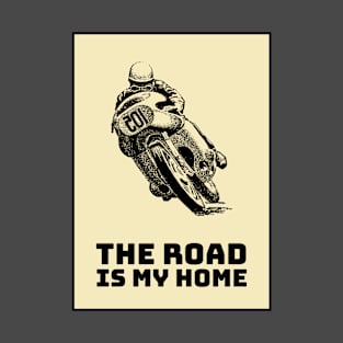 Road is my home - motorcycle tshirt T-Shirt