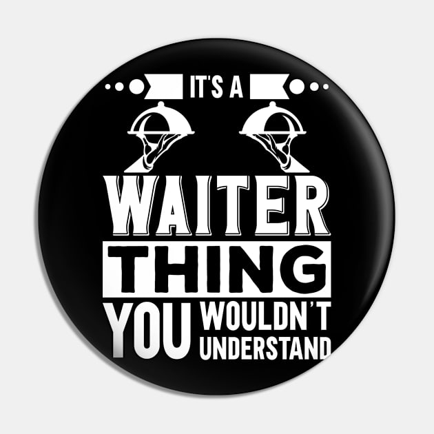 It's A waiter Thing Pin by Stay Weird