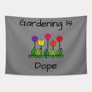 Gardener Lover's Gift/ Gardening Is Dope Funny Graphic Design Tapestry