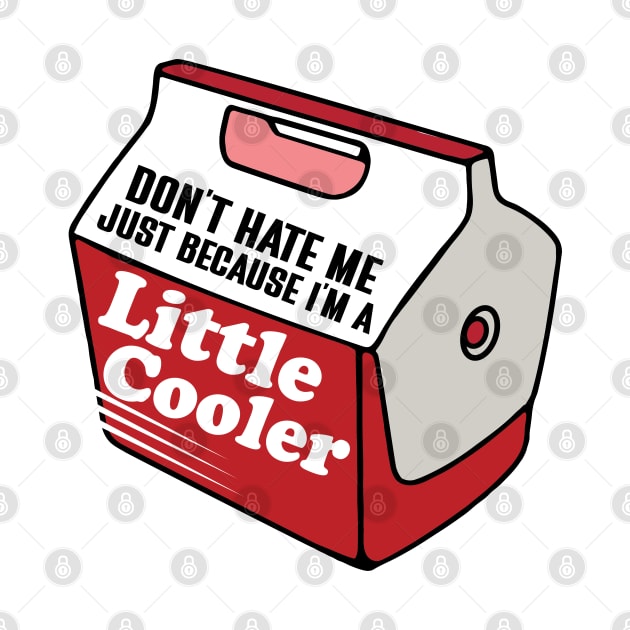 Don't Hate Me Just Because I'm a Little Cooler by RiseInspired