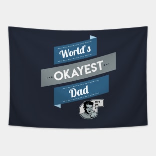World's Okayest Dad (Dad Shirt) Tapestry