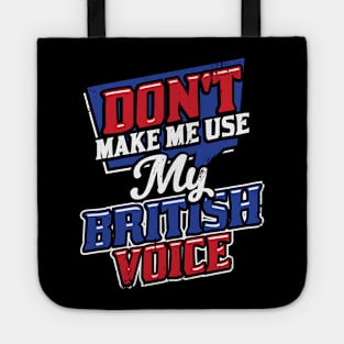 Don't Make Me Use My British Voice Tote