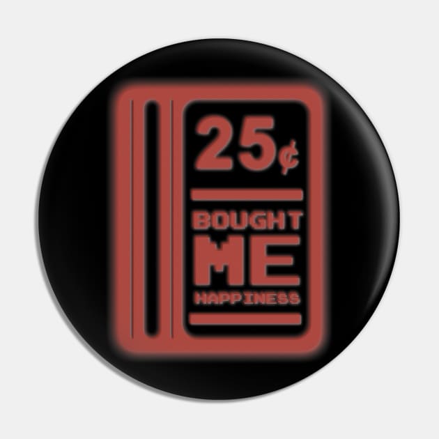 25 Cents = Happiness Pin by TheHookshot