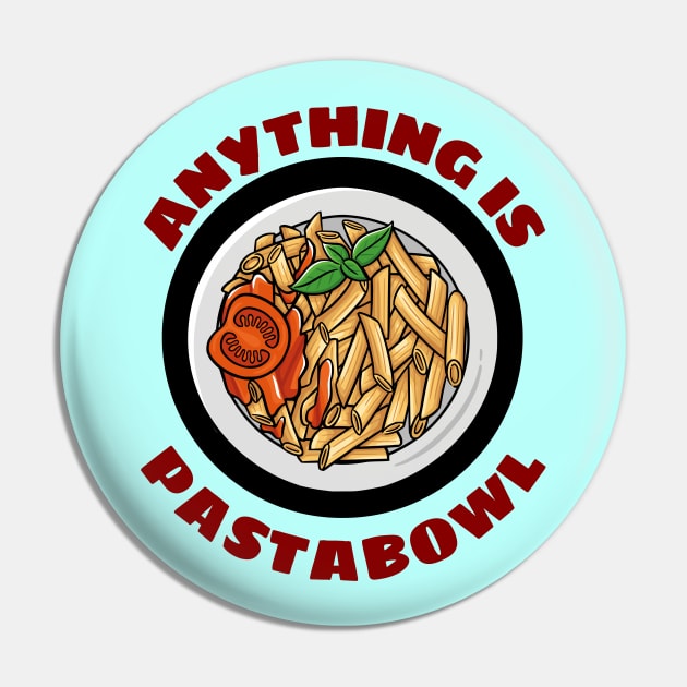 Anything Is Pastabowl - Cute Pasta Pun Pin by Allthingspunny