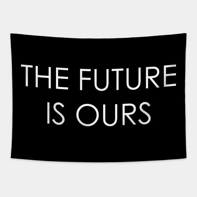 the future is ours Tapestry by Oyeplot